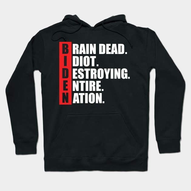 Anti Biden B.I.D.E.N I diot destroying entire nation Hoodie by SharleenV80